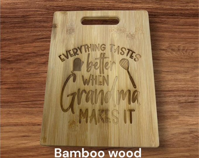 Everything Tastes Better When Grandma Makes It Cutting Board