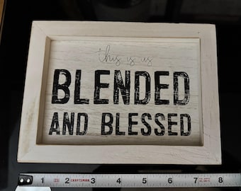 Blended and Blessed Sign 8" x 6" rustic farmhouse style sign