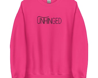 Unhinged Embroidered Sweatshirt, Funny Slogan Jumper, Sarcastic Crewneck, Bold Statement Sweater, Unisex Funny Gift, Chaos Era Sweatshirt