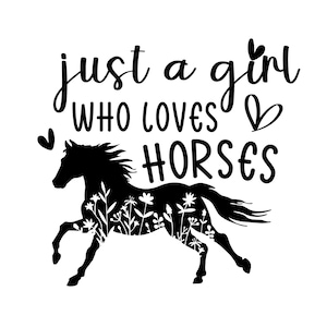 Just a Girl who Loves Horses SVG / Cut File / Cricut / Commercial use / Instant Download / Silhouette / Clip art / Horse Lover SVG