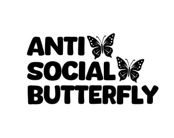 Antisocial Butterfly SVG, Anti social Butterfly Svg, Introvert Svg, Mental Health Svg, Positive Svg, Motivational Svg, Self Love Svg