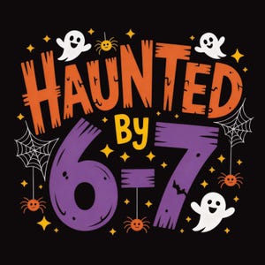 Haunted by 6-7 Halloween SVG PNG, Funny Spooky Meme Svg, Six Seven 6 7 Meme Png, Gen Z Svg, Trendy Halloween Costume, Gift.