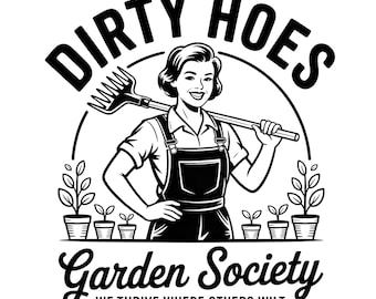 Sociedad de Jardinería Dirty Hoes SVG, Prosperamos donde otros se marchitan PNG, Humor de jardinería divertido PNG, Amante de las plantas atrevido PNG, Jardín descarado PNG
