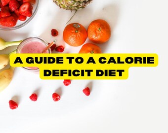 A guide to a calorie deficit diet
