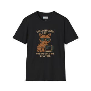 Still Debugging Life Cat Shirt, Funny Coder and Developer Gift