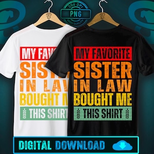 My Favorite Sister in law Bought Me This Shirt PNG | Funny Sibling Gift Design | Retro Family Humor Clipart | Digital Download Shirt Design
