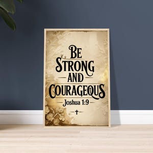 Be Strong & Courageous Poster - Joshua 1:9 Framed Artwork - Inspirational Wall Decor