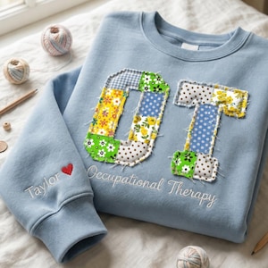 Custom Embroidered Shirt, Patchwork OT Applique Sweatshirt, Occupational Therapy Top, Personalized Therapist Gift, Healthcare Worker Crew