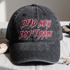 Dead Men Don’t Rape Embroidered Washed Dad Cap, Feminist Statement Hat, Women’s Rights Protest Baseball Cap