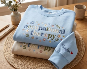 Occupational Therapy Sweatshirt, Embroidered OT Shirt, Custom Name Crewneck, Occupational Therapist Gift, Cute Floral Medical Sweatshirt
