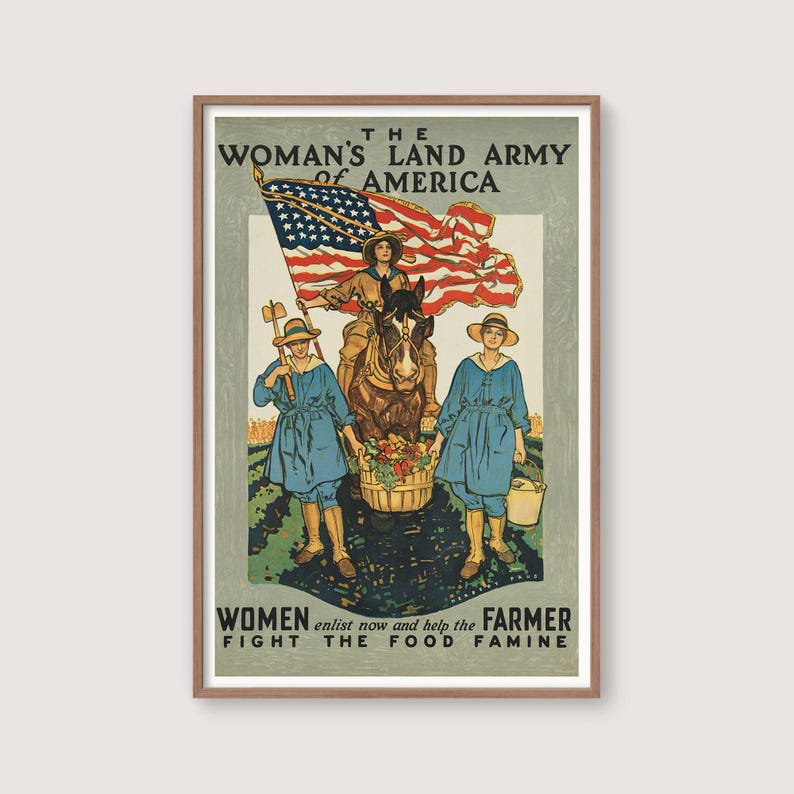 May include: Vintage poster art for The Woman's Land Army of America. The poster features three women in blue dresses, one riding a horse, and the American flag. Text reads "Women enlist now and help the Farmer fight the food famine."