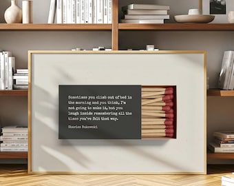 Charles Bukowski Quote Print – Matchbox Poster, Sometimes You Climb Out of Bed Quote, Literary Wall Art, Bukowski Poetry Print