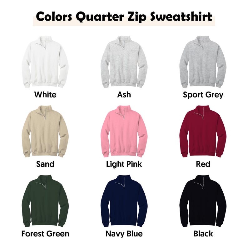 May include: A display of quarter-zip sweatshirts in various colors, including white, ash, sport grey, sand, light pink, red, forest green, navy blue, and black. The text "Colors Quarter Zip Sweatshirt" is at the top.