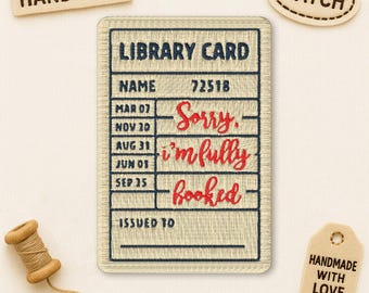 Library Card Sorry I'm Fully Booked Patch, Bookish Kindle Book Lover Embroidered Patches Applique for Clothes, Backpacks, Hats, Jeans