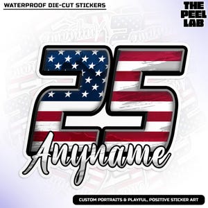 May include: A die-cut sticker featuring the number 25 with an American flag design. The sticker is white with a black outline and the number is filled with a distressed American flag pattern. The text "Anyname" is written in a white, cursive font below the number.