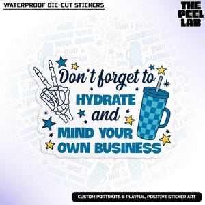 Don&#39;t Forget To Hydrate And Mind Your Business Sticker, Skeleton Sarcastic Snarky Sayings Die Cut Waterproof Vinyl Stickers for Laptop