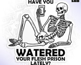 Have You Watered Your Flesh Prison Lately Skeleton Sticker Mental Health Water Reminder Waterproof Die-Cut Vinyl Water Bottle Sticker Gifts