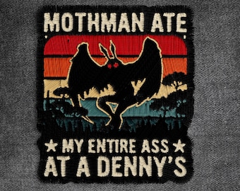 Mothman Ate My Entire Ass At A Denny's Patch Embroiderys, Funny Mothman Is Real Cryptid Embroidered Patches Applique for Clothes Hats Jeans