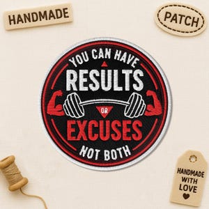 May include: A round, black and red embroidered patch with the text "YOU CAN HAVE RESULTS OR EXCUSES NOT BOTH" and a barbell graphic. The patch has a white border and red accents. Additional tags say "HANDMADE" and "PATCH".