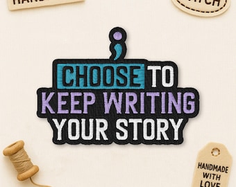 Semicolon Inspirational Patch, Choose To Keep Writing Your Story Mental Health Embroidered Patches Applique for Clothes, Bags, Jackets
