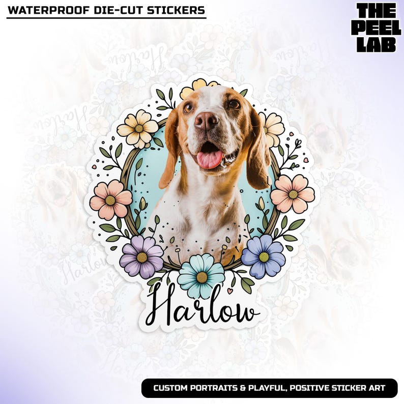 May include: Waterproof die-cut sticker featuring a dog portrait named Harlow, surrounded by a floral wreath. The dog has brown and white fur, with its tongue out. The sticker includes the text "WATERPROOF DIE-CUT STICKERS" and "CUSTOM PORTRAITS & PLAYFUL, POSITIVE STICKER ART".