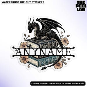 May include: A waterproof die-cut sticker design. It features a black dragon resting on a stack of books, with the word "ANYNAME" in a decorative font. The design includes floral accents and the text "WATERPROOF DIE-CUT STICKERS" and "CUSTOM PORTRAITS & PLAYFUL, POSITIVE STICKER ART".