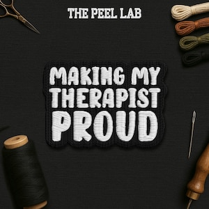 Making My Therapist Proud Patch Funny Mental Health Positive Therapy Therapist Humor Embroidered Patches Applique for Clothes Hats Backpacks