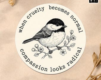 When Cruelty Becomes Normal Sticker, Floral Bird Resistance Activist Political Stickers Waterproof Die-Cut Vinyl Water Bottle