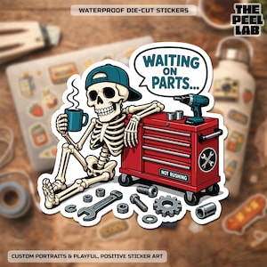 May include: A die-cut sticker featuring a skeleton wearing a teal baseball cap, holding a steaming mug, and leaning against a red rolling tool chest. A speech bubble reads WAITING ON PARTS. Tools, bolts, and a gear are scattered on the ground.