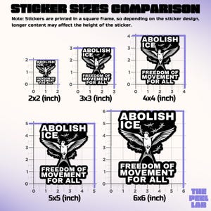 Pu&ograve; includere: Un grafico di confronto di adesivi quadrati con il testo "ABOLISH ICE" e "FREEDOM OF MOVEMENT FOR ALL". Gli adesivi sono mostrati nelle dimensioni di 5,08x5,08, 7,62x7,62, 10,16x10,16, 12,7x12,7 e 15,24x15,24 cm. L'immagine include una nota sul design dell'adesivo.
