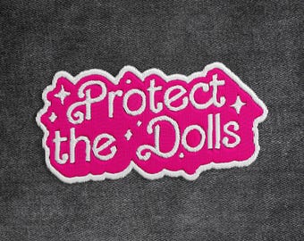 Protect The Dolls Patch, Feminist Women&#39;s Rights, Human Rights, Trans Rights Embroidered Patches Applique for Clothes Hats Backpacks Jean