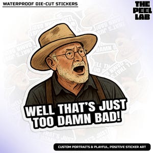 That&#39;s Just Too Damn Bad Sticker, Funny Sarcastic Comedy Humor Quote Saying Waterproof Vinyl Water Bottle Sticker