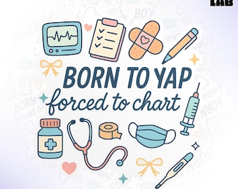 Born To Yap Forced To Chart Sticker, ICU RN Nurse Nursing Assistant Medical Waterproof Vinyl Water Bottle, Laptop Sticker