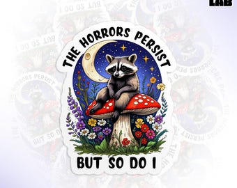 The Horrors Persist But So Do I Sticker, Resilient Raccoon, Self-care Affirmation, Goth Forest Die Cut Waterproof Vinyl Stickers for