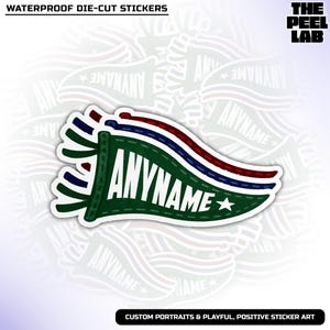 May include: A die-cut sticker featuring a green pennant with the word "ANYNAME" in white. The pennant has red, white, and blue stripes and a white star. The sticker is surrounded by other stickers with the same design. The text "WATERPROOF DIE-CUT STICKERS" and "THE PEEL LAB" are also visible.