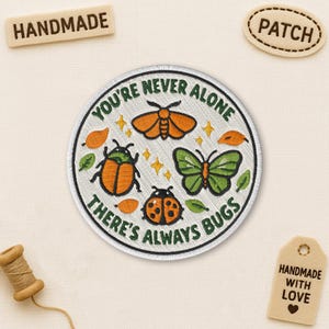 You’re Never Alone There’s Always Bugs Patch, Mental Health Moth Butterfly Nature Lover Embroidered Applique for Clothes Hats Backpacks