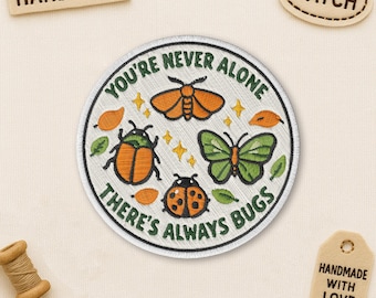 You’re Never Alone There’s Always Bugs Patch, Mental Health Moth Butterfly Nature Lover Embroidered Applique for Clothes Hats Backpacks