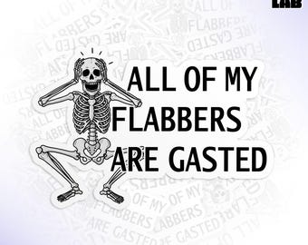 All My Flabbers Are Gasted Sticker, Funny Skeleton, Sarcastic Saying Waterproof Vinyl Water Bottle, Laptop Sticker
