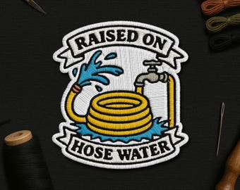 Raised On Hose Water Patch, Funny Retro Gen X Nostalgia Millennials Childhood Patches Applique for Clothes Hats Backpacks Jeans