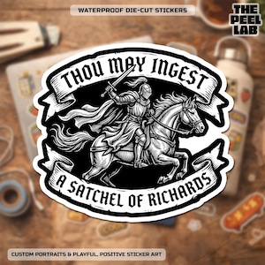Thou May Ingest A Satchel of Richards Sticker, Funny Vintage Knight Sarcastic Adult Humor Stickers Waterproof Vinyl for Laptop, Water Bottle