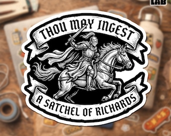 Thou May Ingest A Satchel of Richards Sticker, Funny Vintage Knight Sarcastic Adult Humor Stickers Waterproof Vinyl for Laptop, Water Bottle