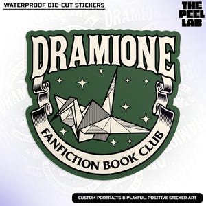 May include: A die-cut sticker with the text "DRAMIONE FANFICTION BOOK CLUB" in a cream-colored font on a dark green background. The sticker features a geometric origami crane and stars. The words "WATERPROOF DIE-CUT STICKERS" are at the top.
