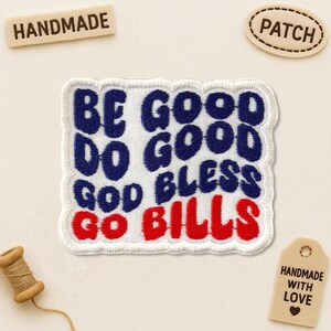 Be Good Do Good God Bless Go Bills Patch, Football Sports Fans Embroidery Patches Applique for Clothes, Hats, Backpacks, Jeans, Team Gifts