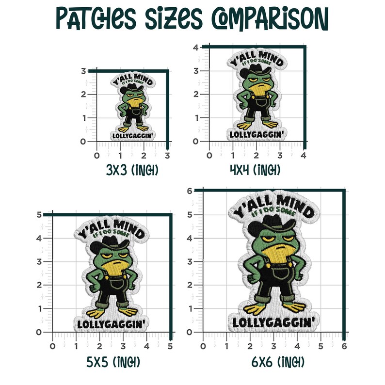 May include: Image showing four embroidered patches with a frog wearing a cowboy hat and overalls. The patches are labeled with sizes: 7.6x7.6 cm, 10.2x10.2 cm, 12.7x12.7 cm, and 15.2x15.2 cm. Text on the patches reads "Y'all Mind If I Do Some" and "Lollygaggin'."