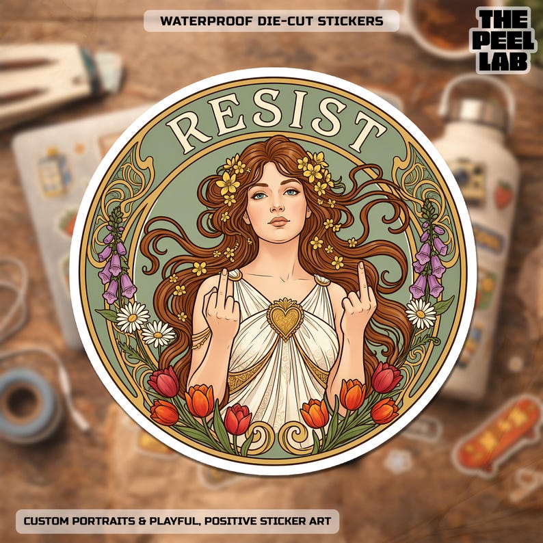 May include: A circular sticker featuring a woman with long brown hair, floral crown, and a white dress, giving the middle finger. The word "RESIST" arches above her. The sticker is decorated with flowers and the text "WATERPROOF DIE-CUT STICKERS" and "CUSTOM PORTRAITS & PLAYFUL, POSITIVE STICKER ART".