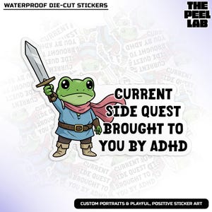 May include: A die-cut sticker featuring a cartoon frog warrior holding a sword. The frog wears a blue tunic, brown boots, and a red scarf. Text on the sticker reads "Current Side Quest Brought to You by ADHD."