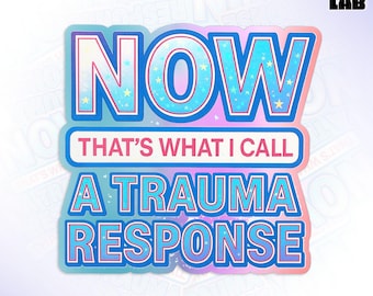 Now That's What I Call A Trauma Response Sticker, Millennial 90s Humor, Funny Mental Health Waterproof Die-Cut Vinyl Sticker
