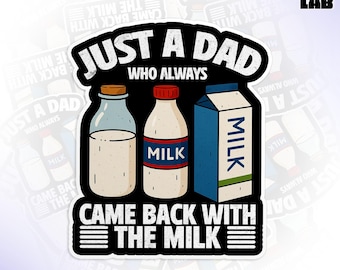 Just A Dad Who Always Came Back With The Milk Sticker, Funny Father's Day Waterproof Vinyl Water Bottle, Laptop Sticker Gift