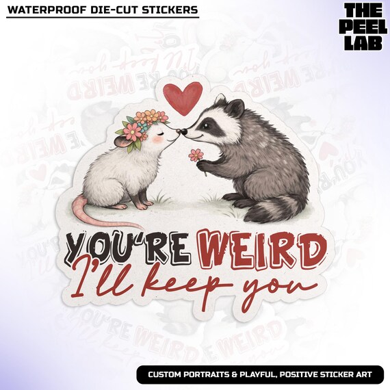 You’re Weird I’ll Keep You Sticker, Funny Possum Cute Animal Couple Valentine’s Day Waterproof Die-Cut Vinyl Water Bottle Sticker Gifts