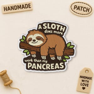 A Sloth Does More Work Than My Pancreas Patch, Chronic Illness Funny Sloth Dark humor Embroidered Applique for Clothes Hats Backpacks